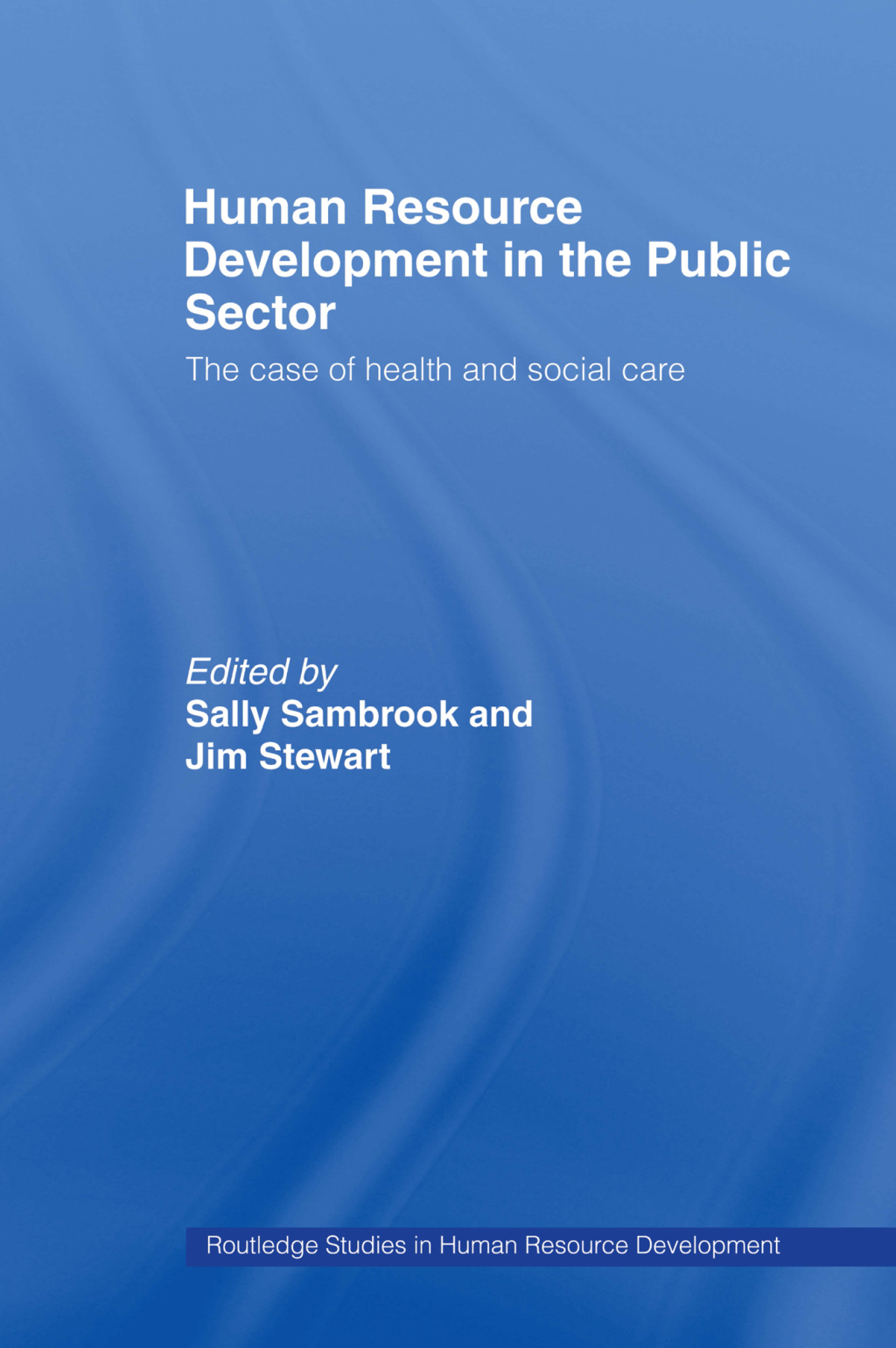 Human Resource Development in the Public Sector The Case of Health and Social Care 1st Edition