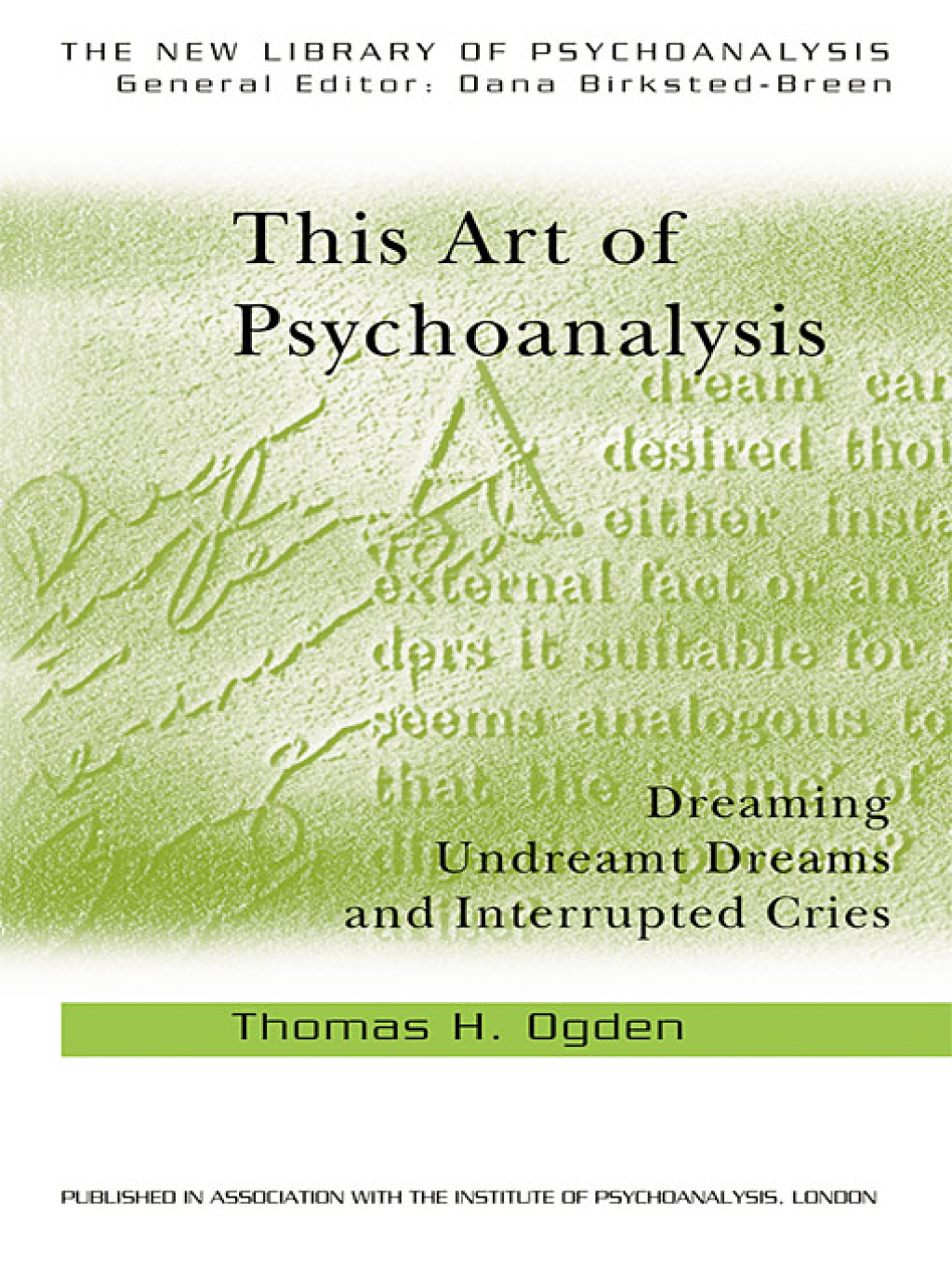 This Art of Psychoanalysis Dreaming Undreamt Dreams and Interrupted Cries 1st Edition