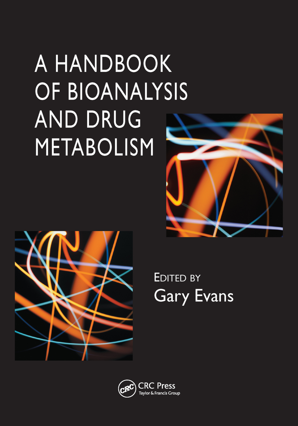 A Handbook of Bioanalysis and Drug Metabolism 1st Edition