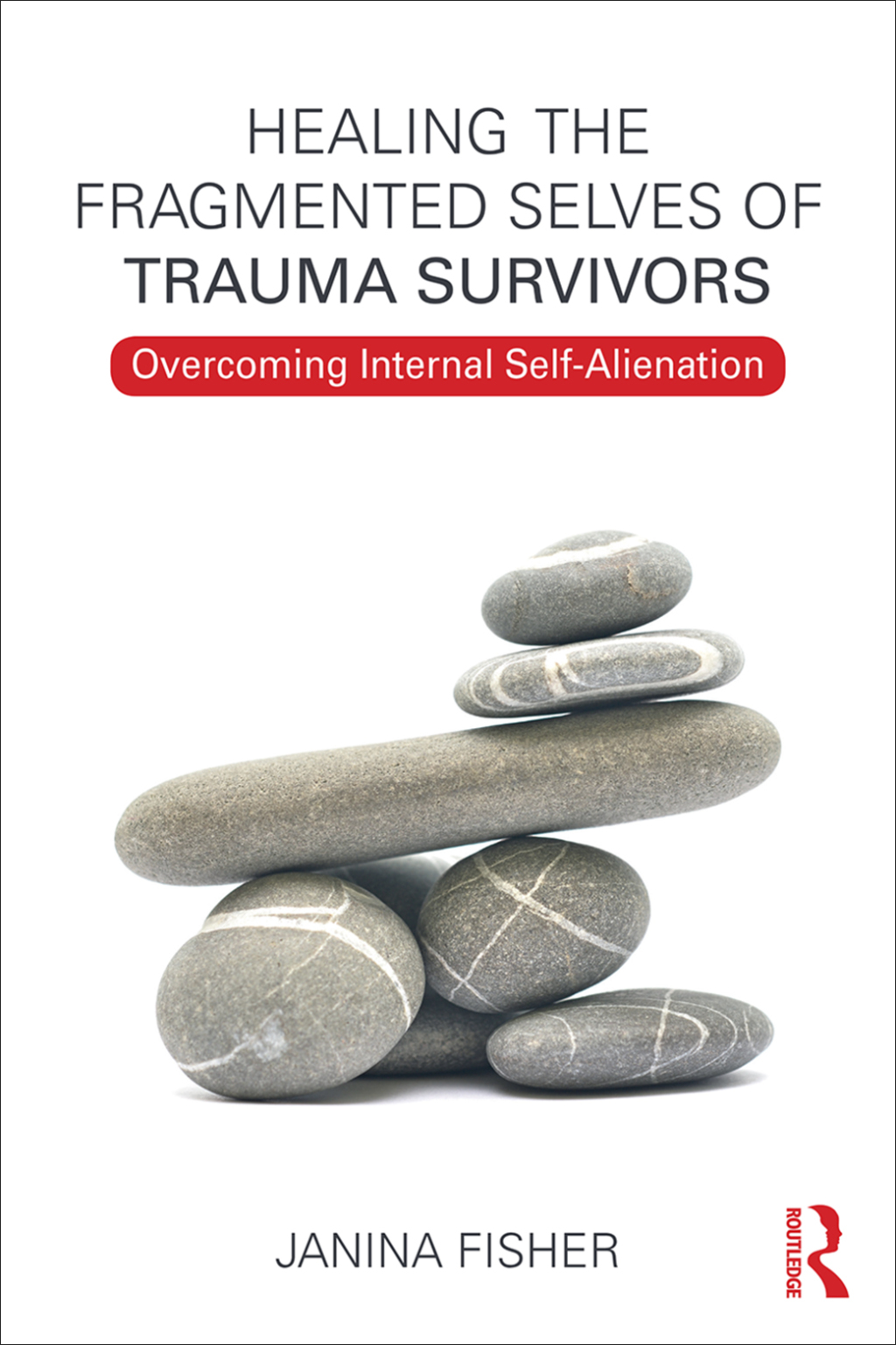 Healing the Fragmented Selves of Trauma Survivors Overcoming Internal Self-Alienation 1st Edition