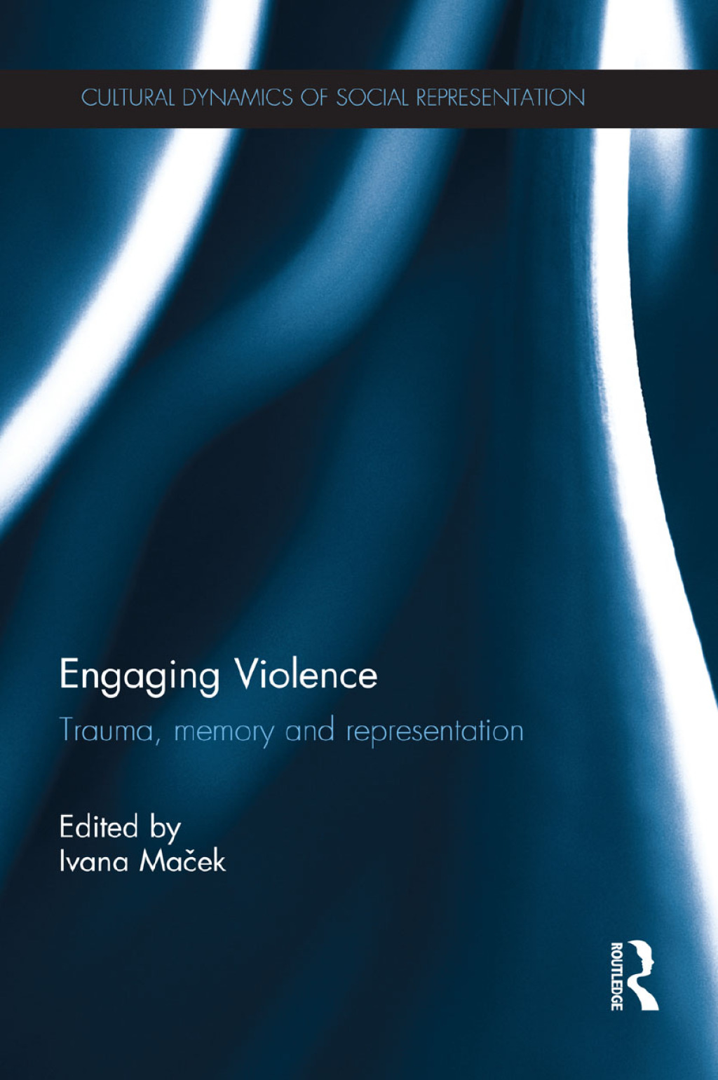 Engaging Violence Trauma, memory and representation 1st Edition