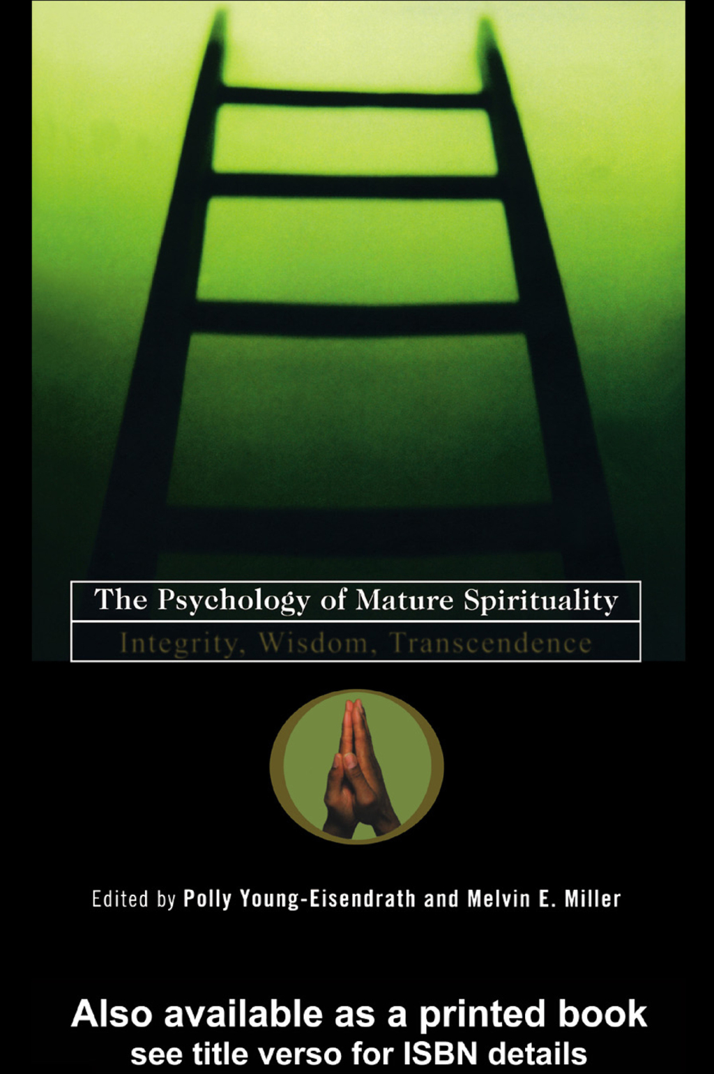 The Psychology of Mature Spirituality Integrity, Wisdom, Transcendence 1st Edition