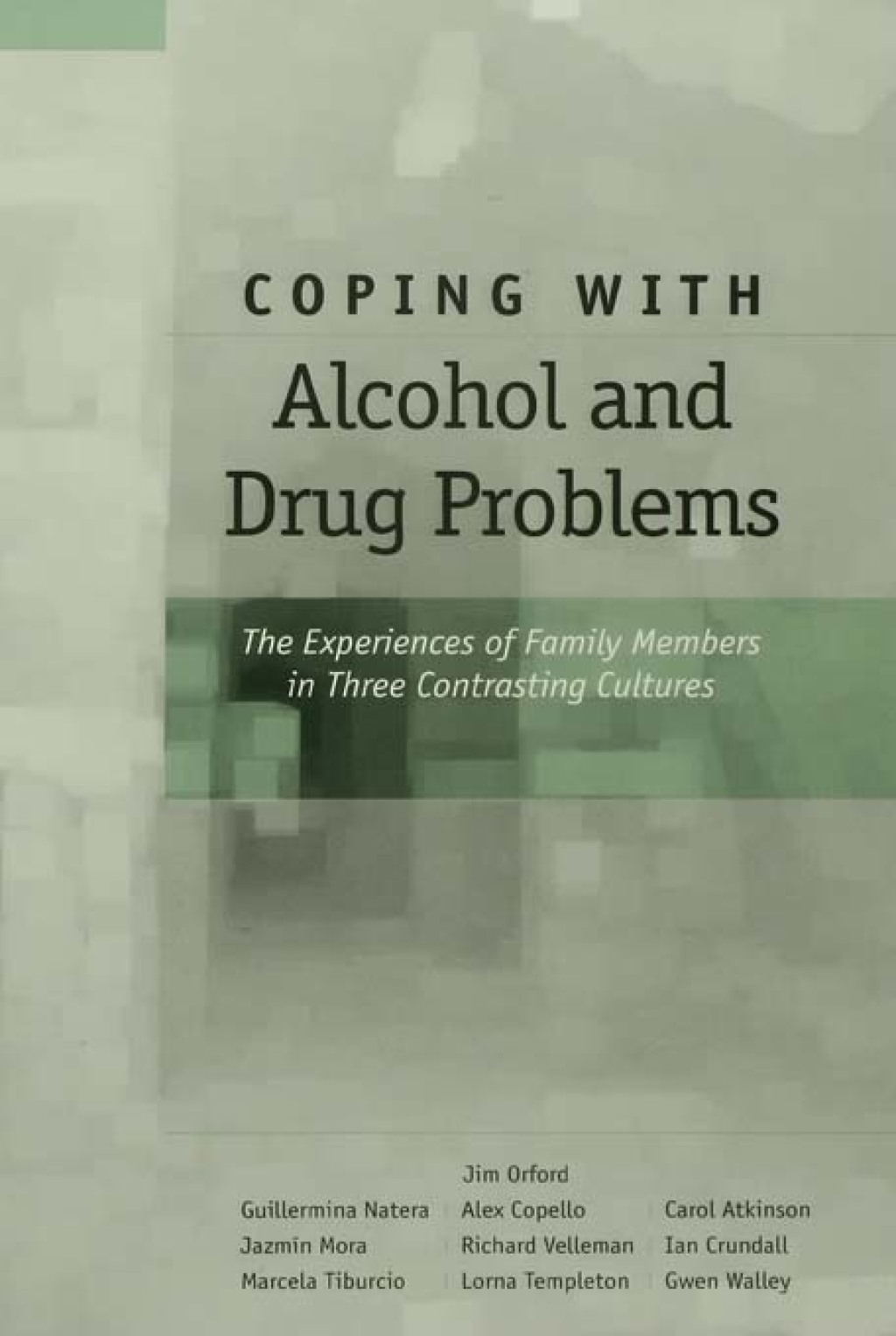 Coping with Alcohol and Drug Problems The Experiences of Family Members in Three Contrasting Cultures 1st Edition