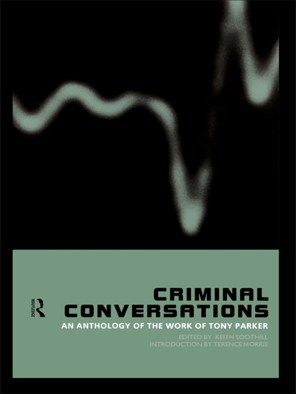 Criminal Conversations An Anthology of the Work of Tony Parker 1st Edition