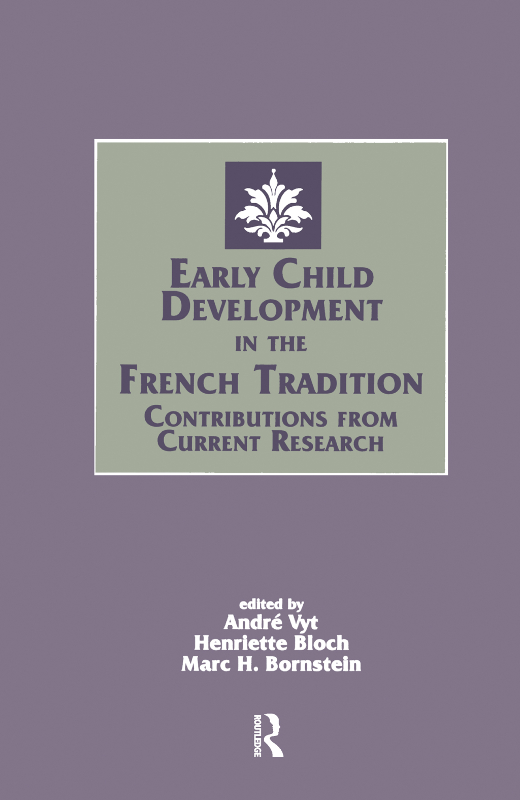 Early Child Development in the French Tradition Contributions From Current Research 1st Edition