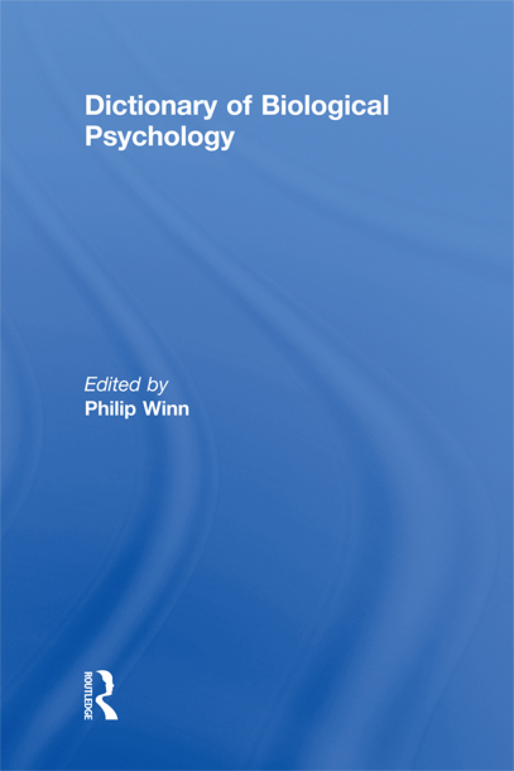 Dictionary of Biological Psychology 1st Edition