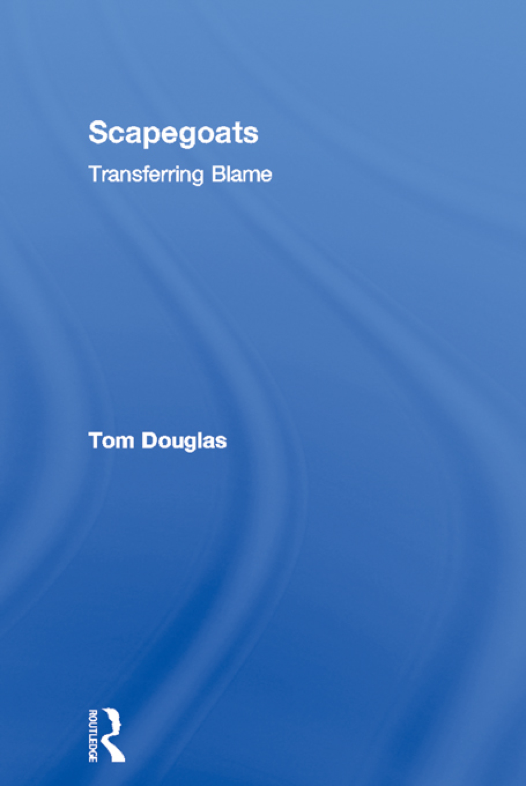 Scapegoats Transferring Blame 1st Edition