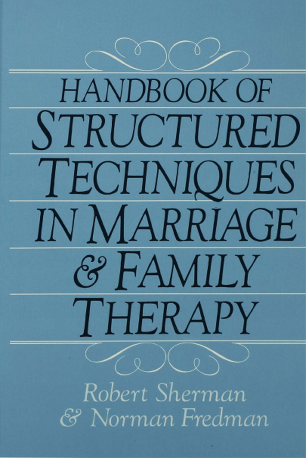Handbook Of Structured Techniques In Marriage And Family Therapy 1st Edition