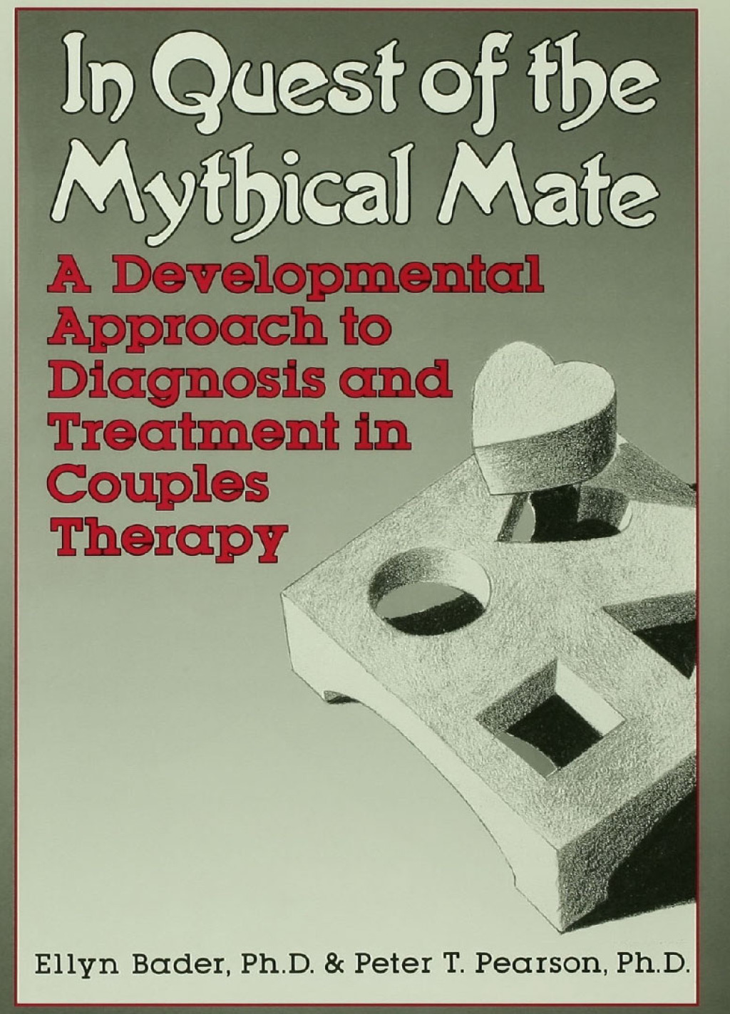 In Quest of the Mythical Mate A Developmental Approach To Diagnosis And Treatment In Couples Therapy 1st Edition