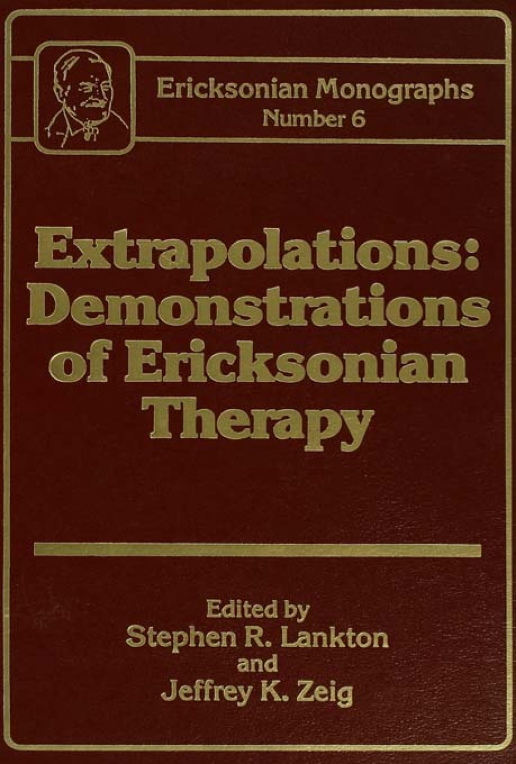 Extrapolations Demonstrations Of Ericksonian Therapy : Ericksonian Monographs 6 1st Edition