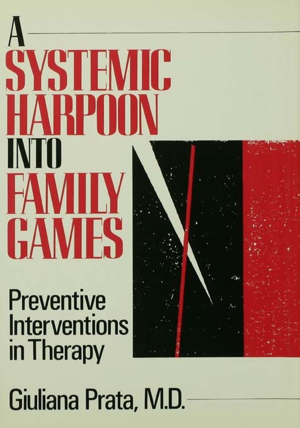 A Systemic Harpoon Into Family Games Preventive Interventions in Therapy 1st Edition