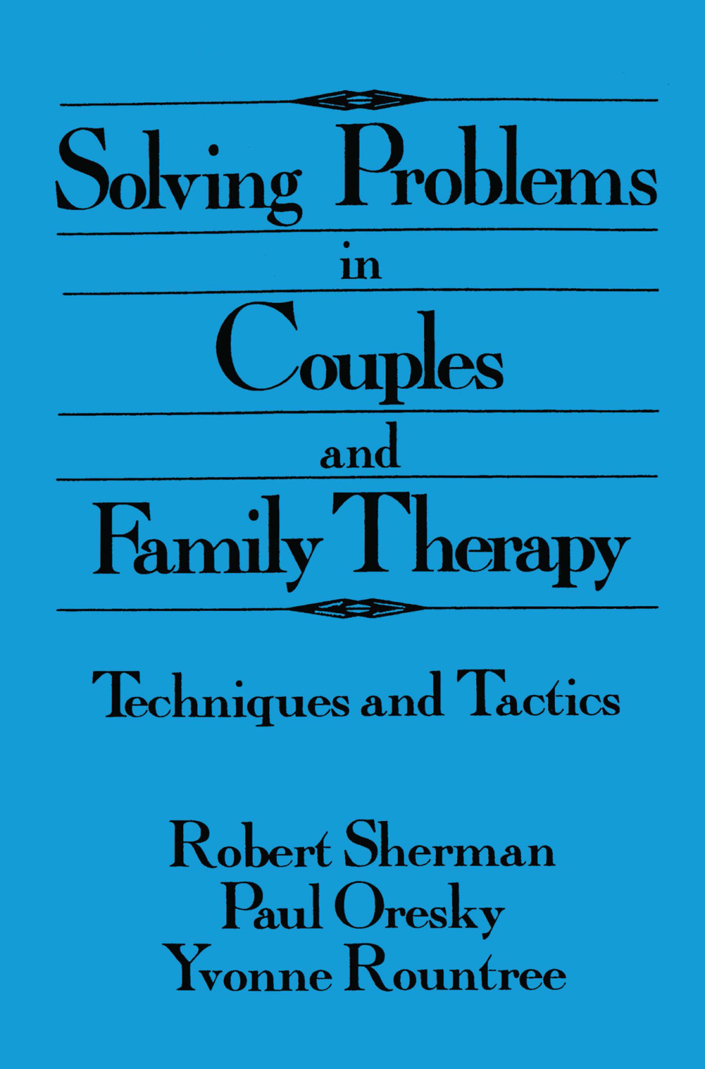 Solving Problems In Couples And Family Therapy Techniques And Tactics 1st Edition