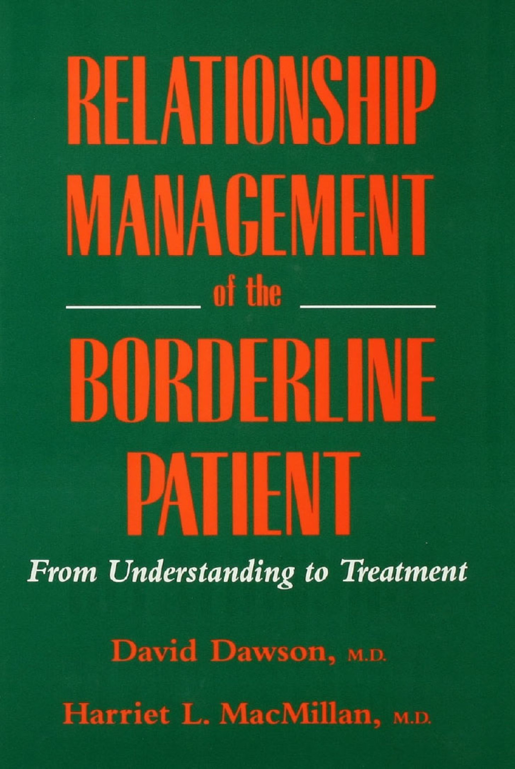 Relationship Management Of The Borderline Patient From Understanding To Treatment 1st Edition