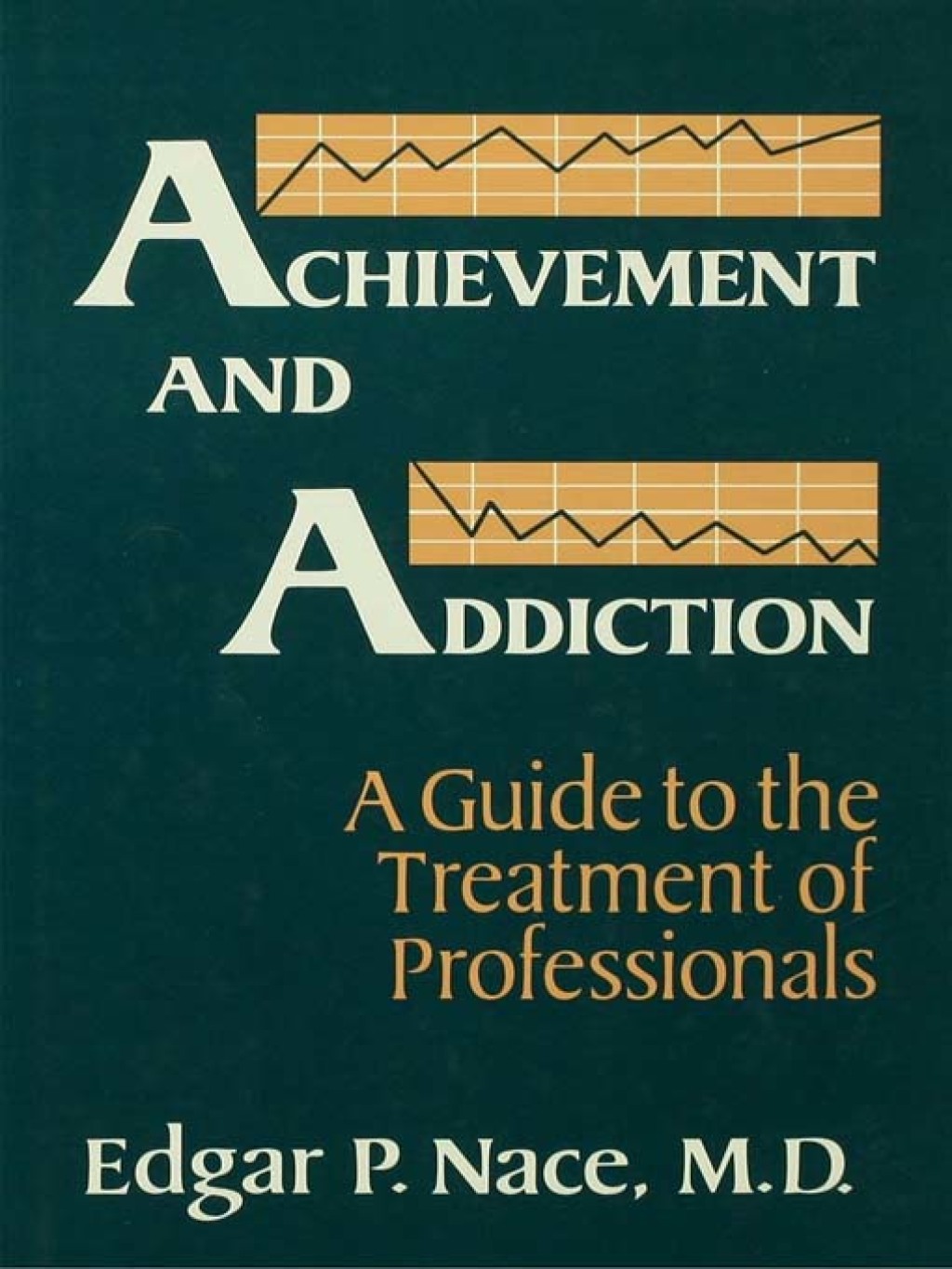 Achievement And Addiction A Guide To The Treatment Of Professionals 1st Edition