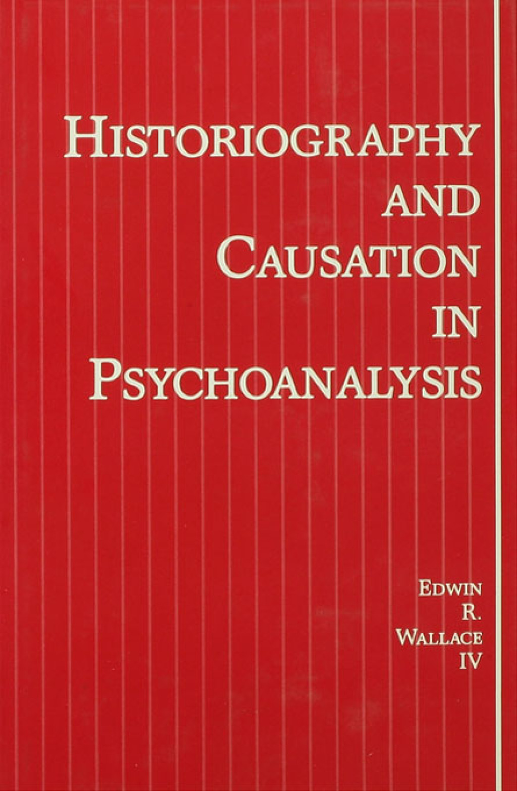 Historiography and Causation in Psychoanalysis 1st Edition