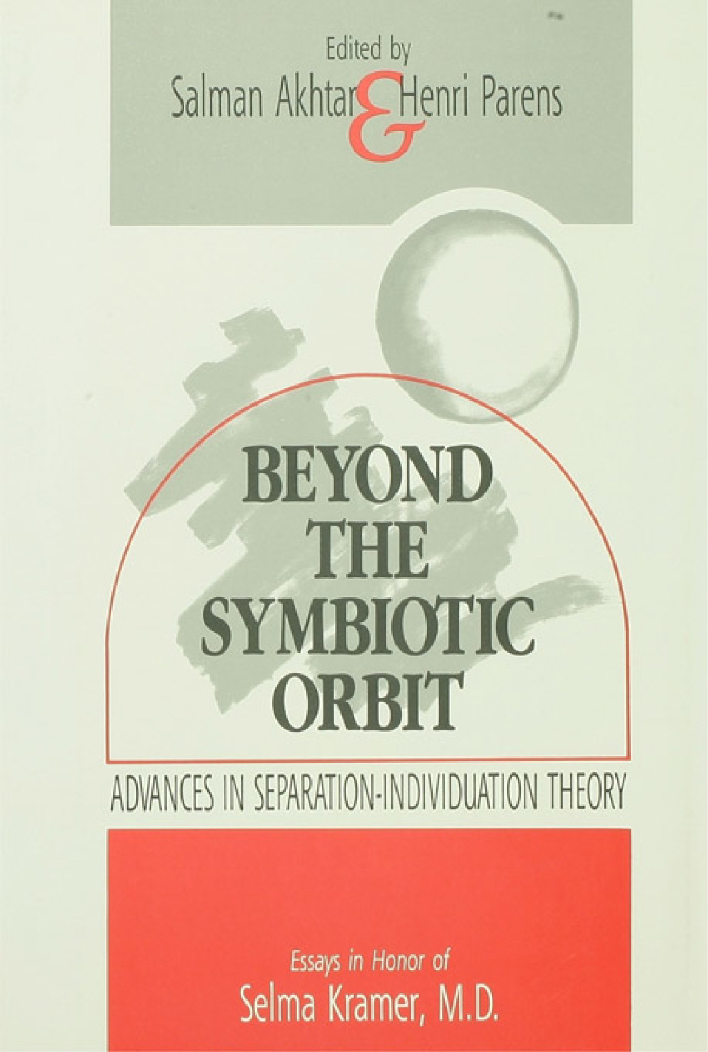 Beyond the Symbiotic Orbit Advances in Separation-Individuation Theory: Essays in Honor of Selma Kramer, MD 1st Edition