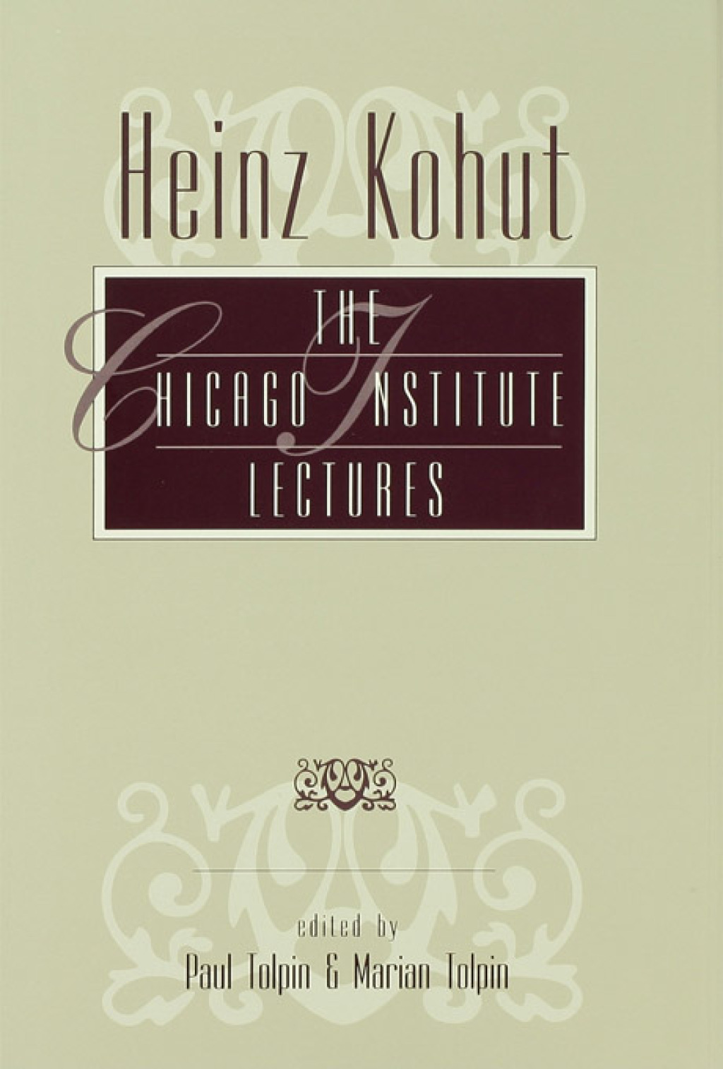 Heinz Kohut The Chicago Institute Lectures 1st Edition