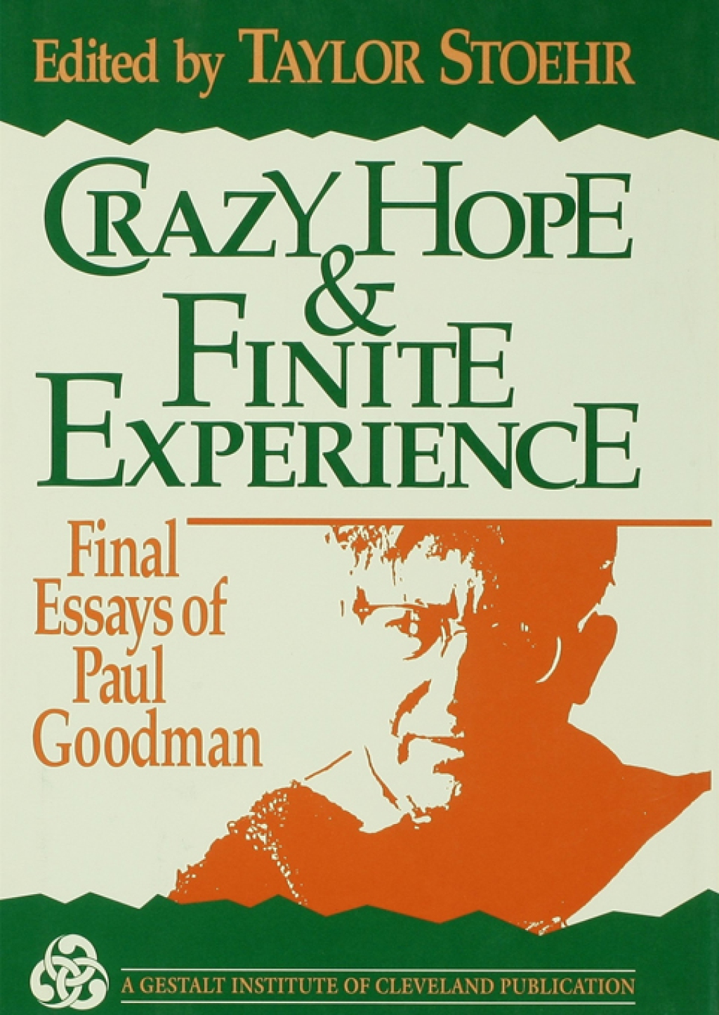 Crazy Hope and Finite Experience Final Essays of Paul Goodman 1st Edition