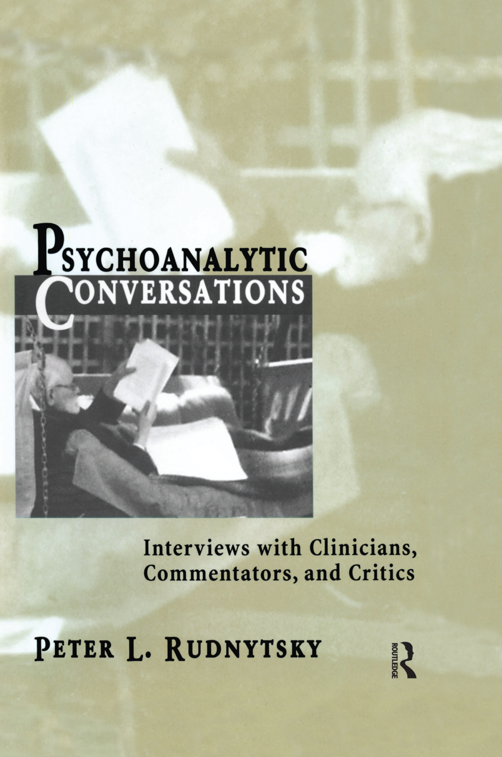 Psychoanalytic Conversations Interviews with Clinicians, Commentators, and Critics 1st Edition