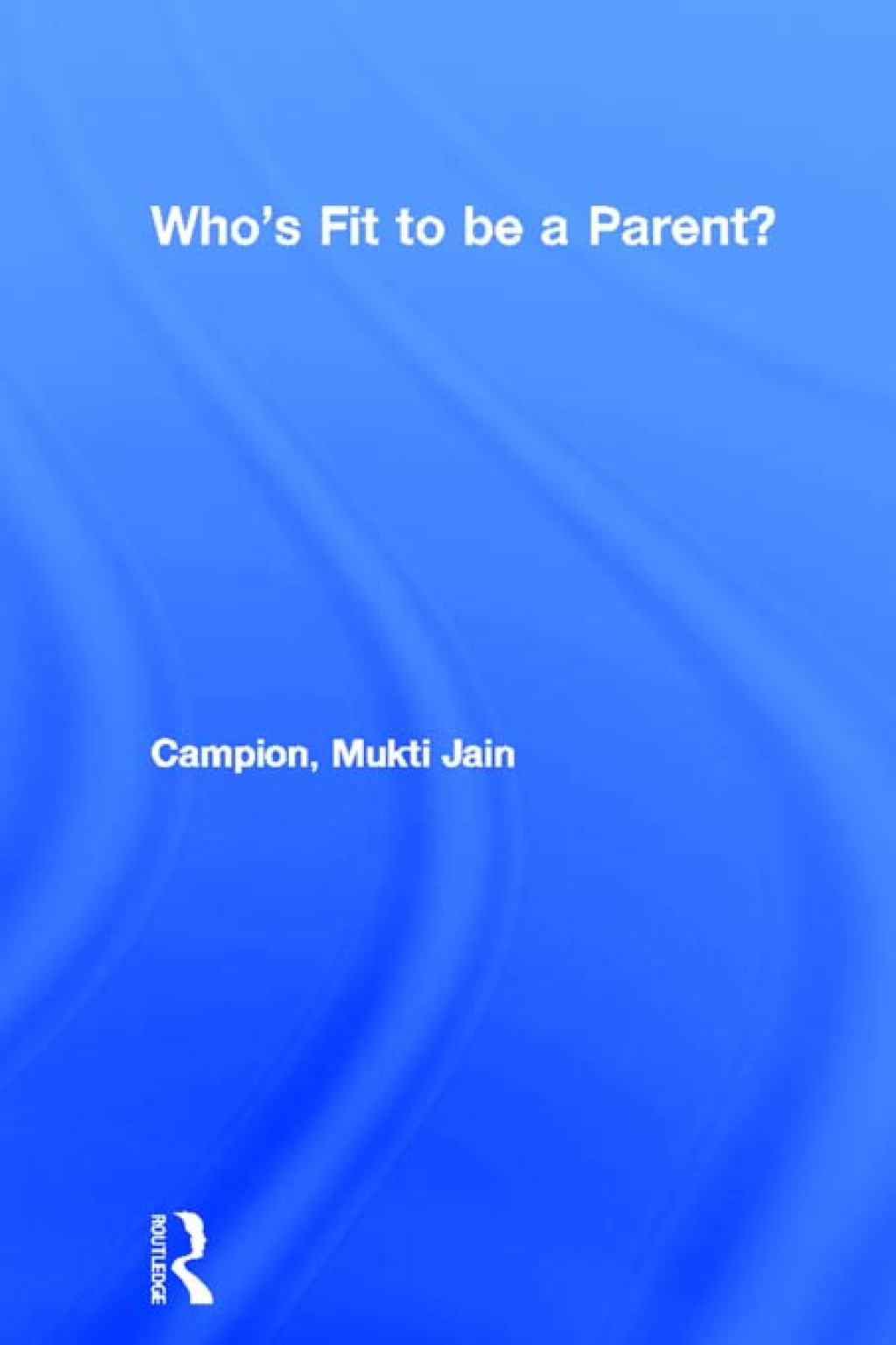 Who's Fit to be a Parent? 1st Edition
