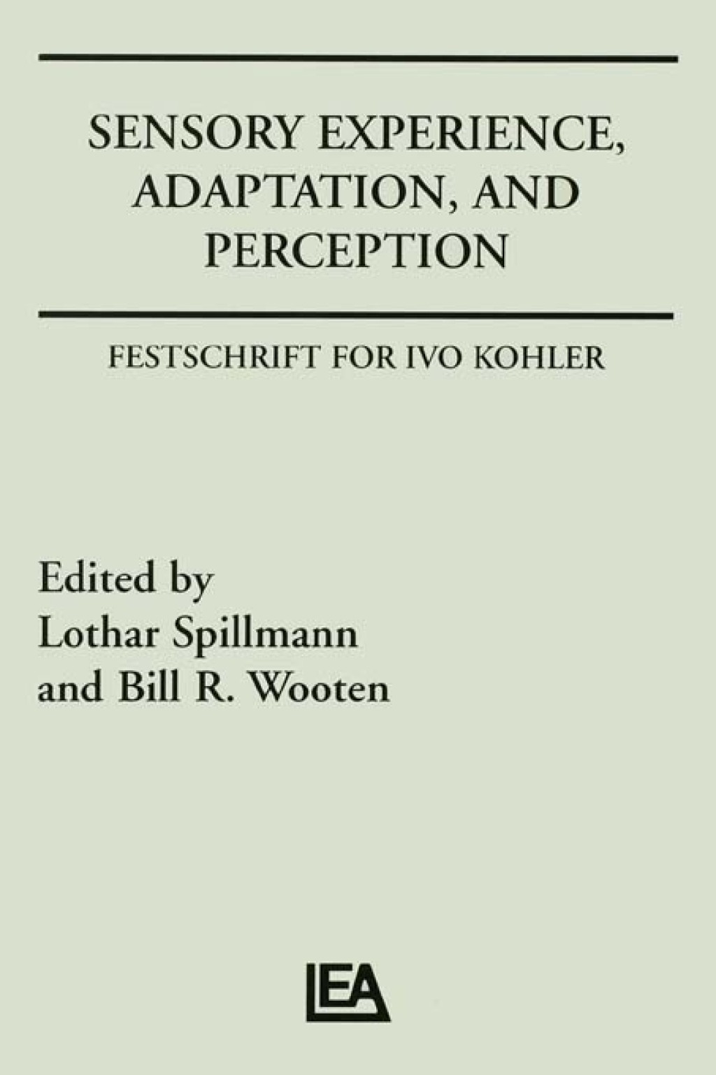 Sensory Experience, Adaptation, and Perception Festschrift for Ivo Kohler 1st Edition
