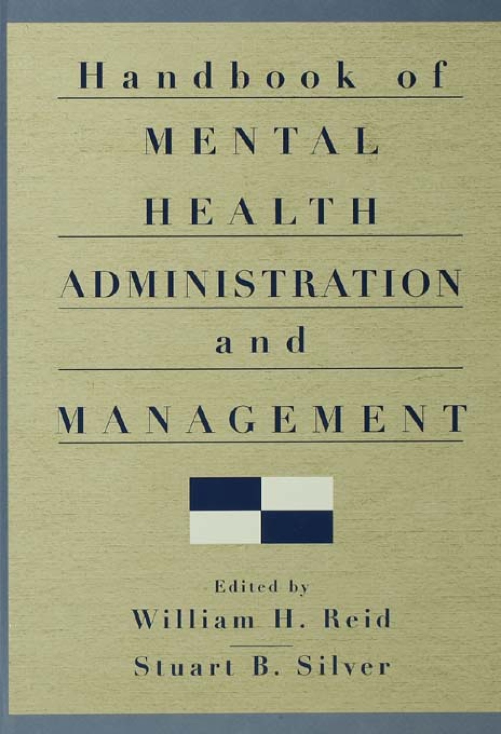 Handbook of Mental Health Administration and Management 1st Edition