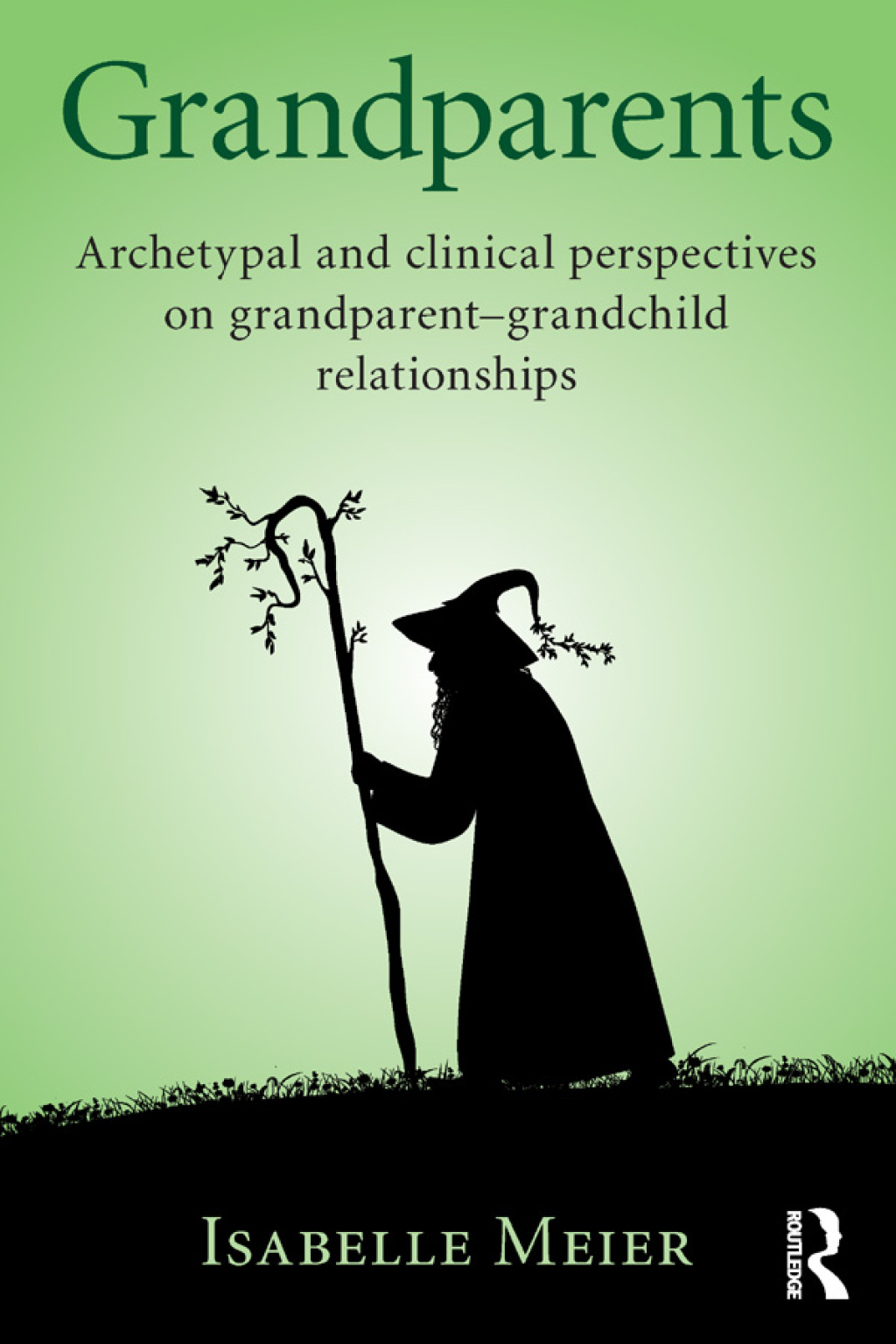 Grandparents Archetypal and clinical perspectives on grandparent-grandchild relationships 1st Edition