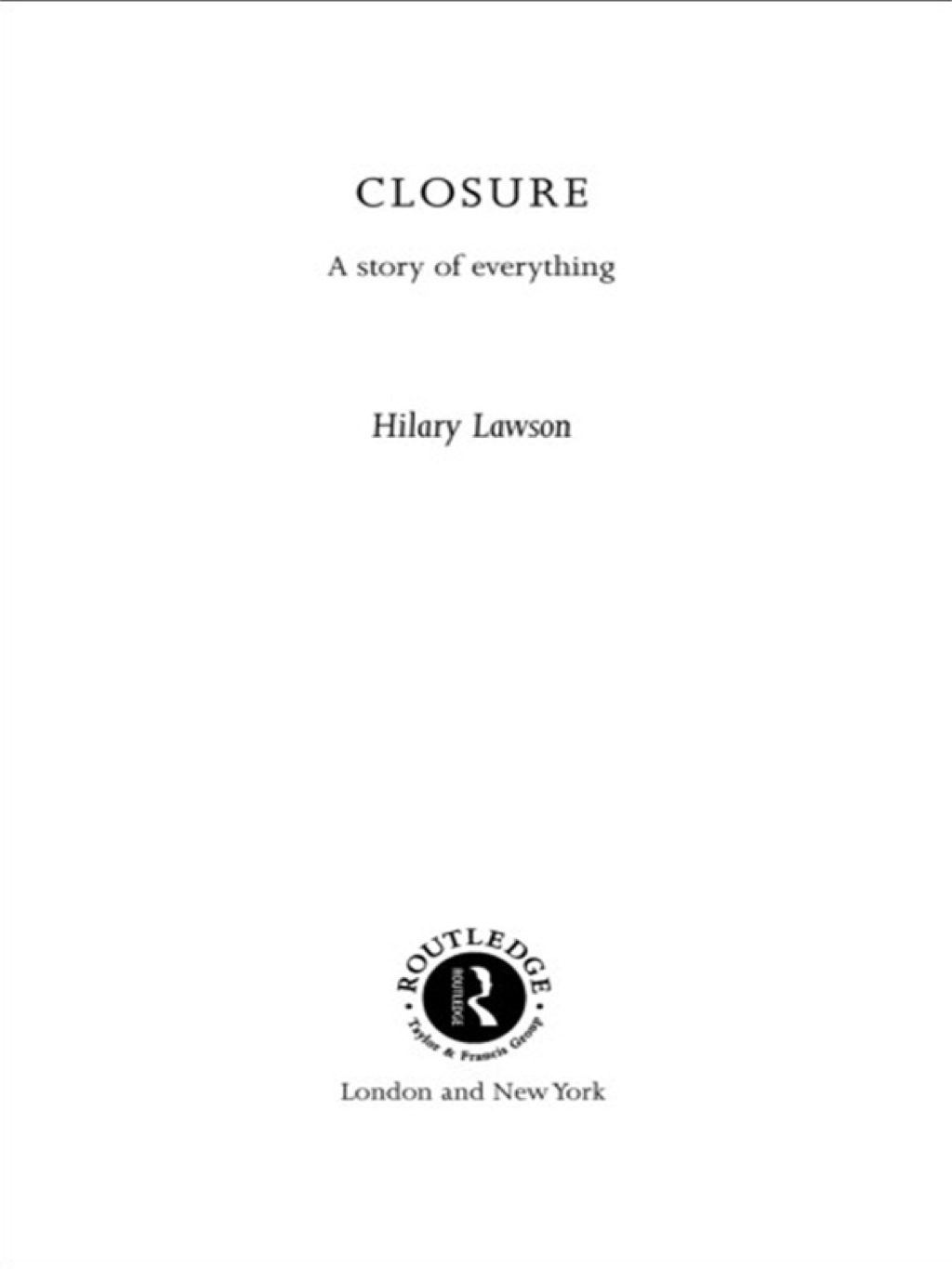 Closure A Story of Everything 1st Edition