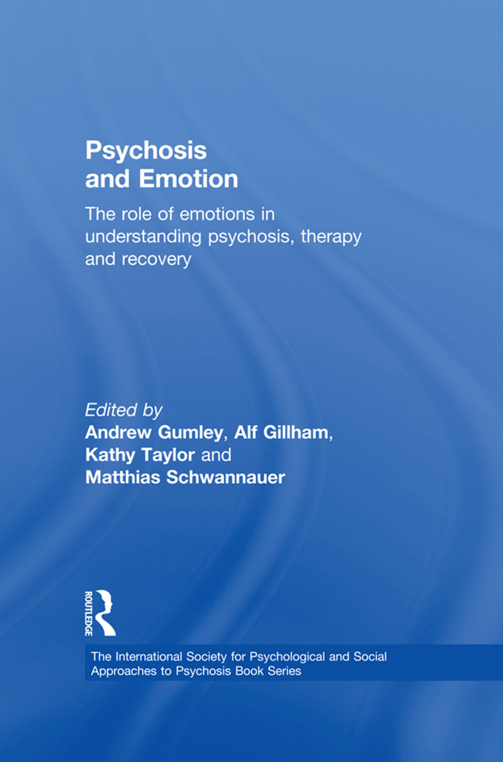 Psychosis and Emotion The role of emotions in understanding psychosis, therapy and recovery 1st Edition