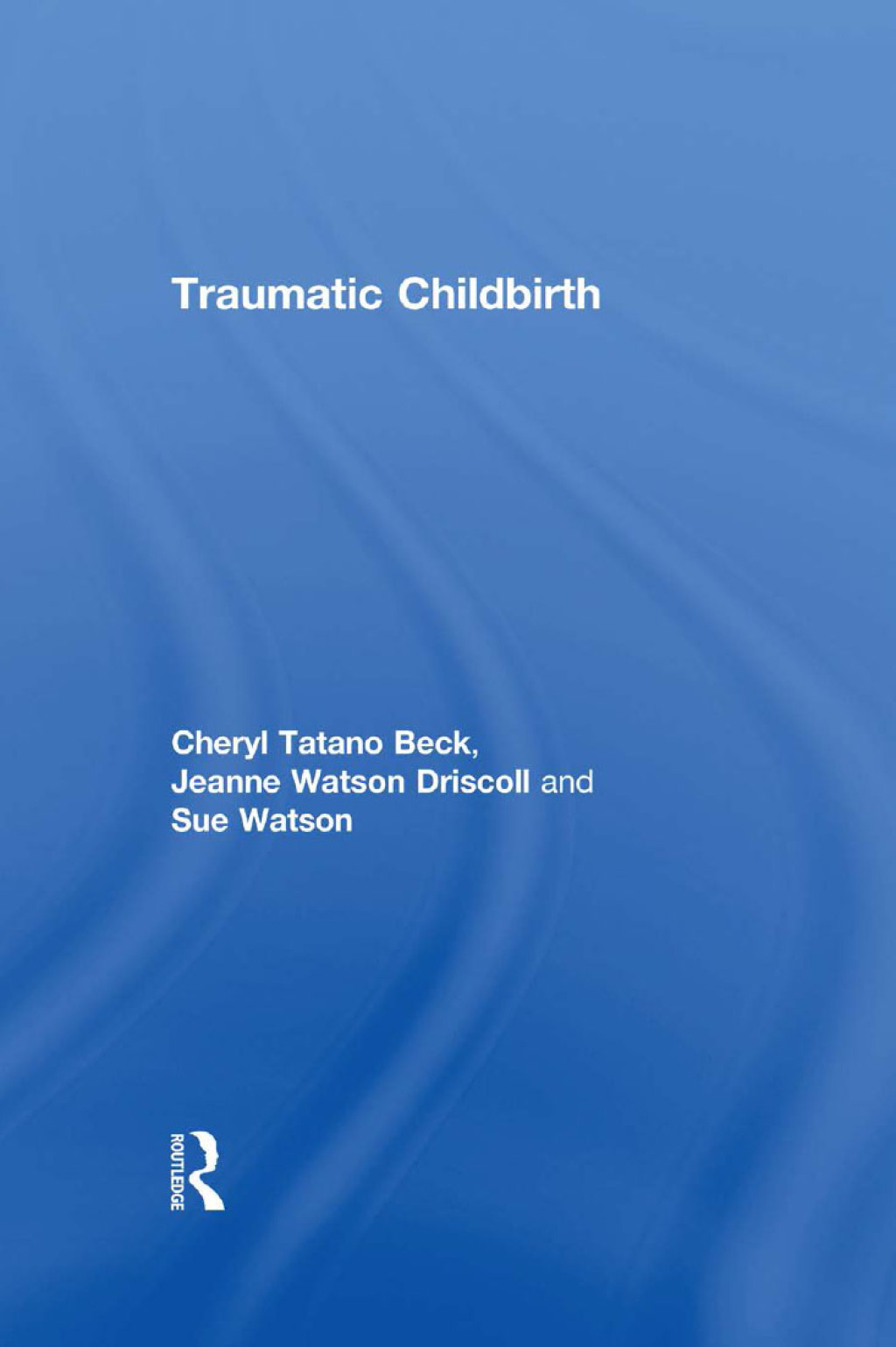Traumatic Childbirth 1st Edition