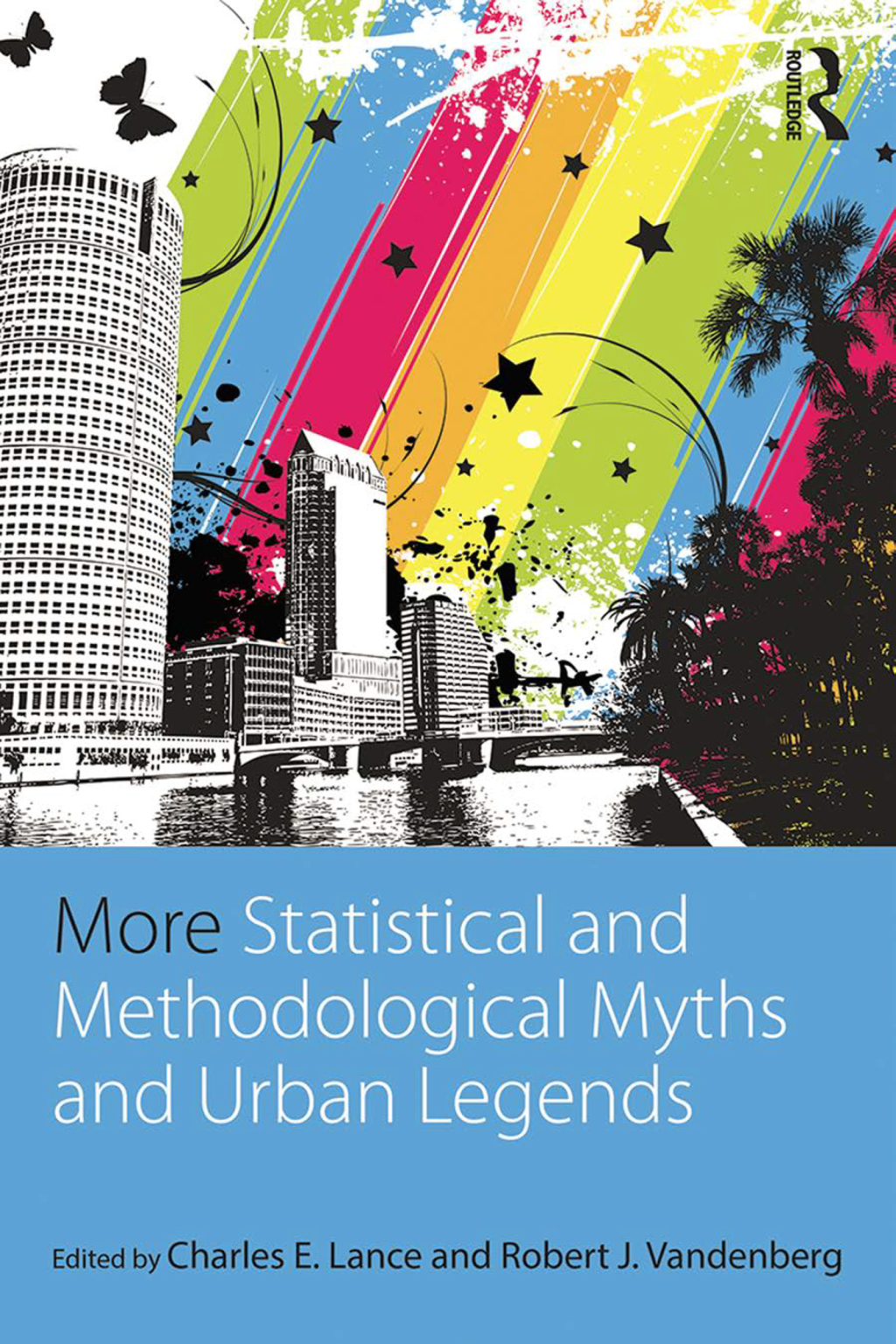 More Statistical and Methodological Myths and Urban Legends Doctrine, Verity and Fable in Organizational and Social Sciences 1st Edition
