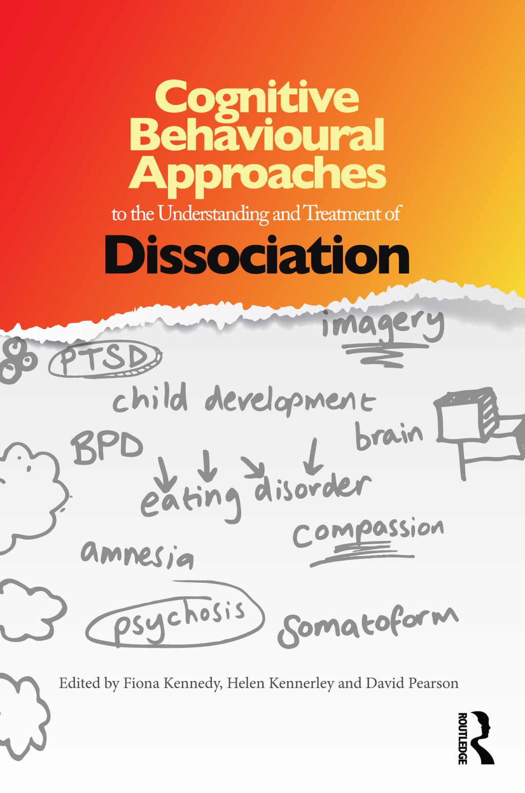 Cognitive Behavioural Approaches to the Understanding and Treatment of Dissociation 1st Edition