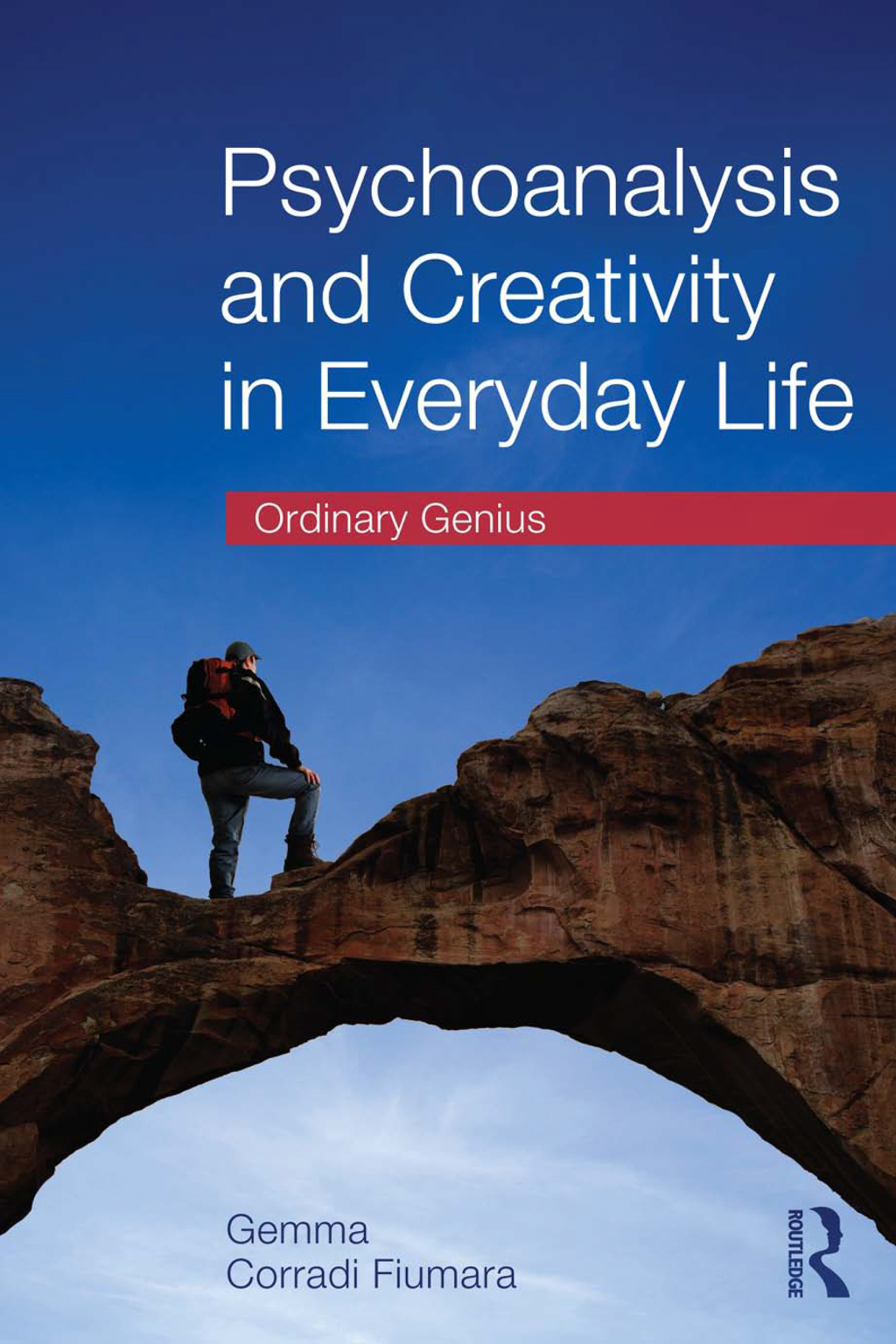 Psychoanalysis and Creativity in Everyday Life Ordinary Genius 1st Edition