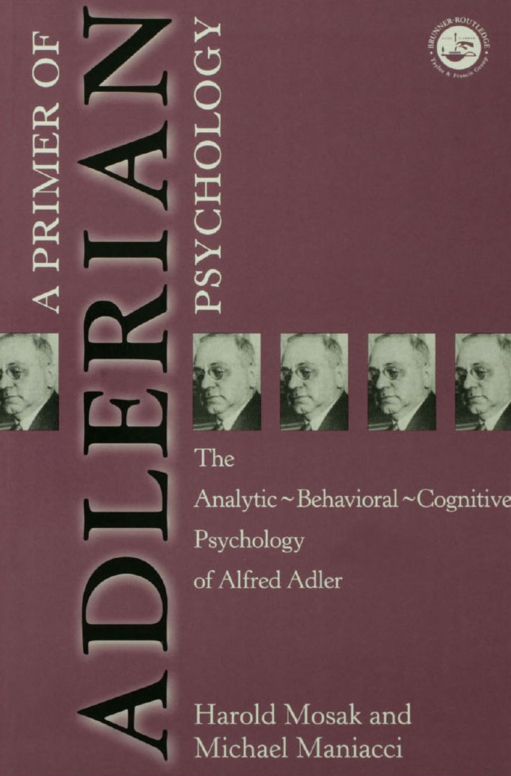Primer of Adlerian Psychology The Analytic - Behavioural - Cognitive Psychology of Alfred Adler 1st Edition