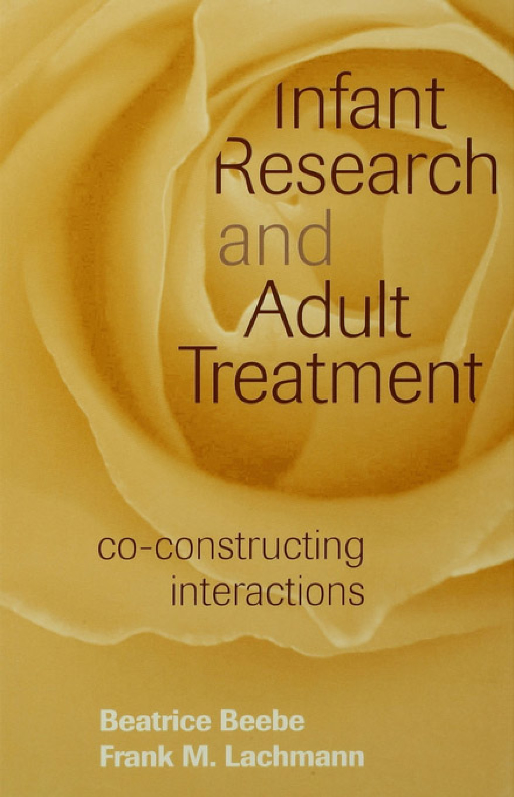 Infant Research and Adult Treatment Co-constructing Interactions 1st Edition