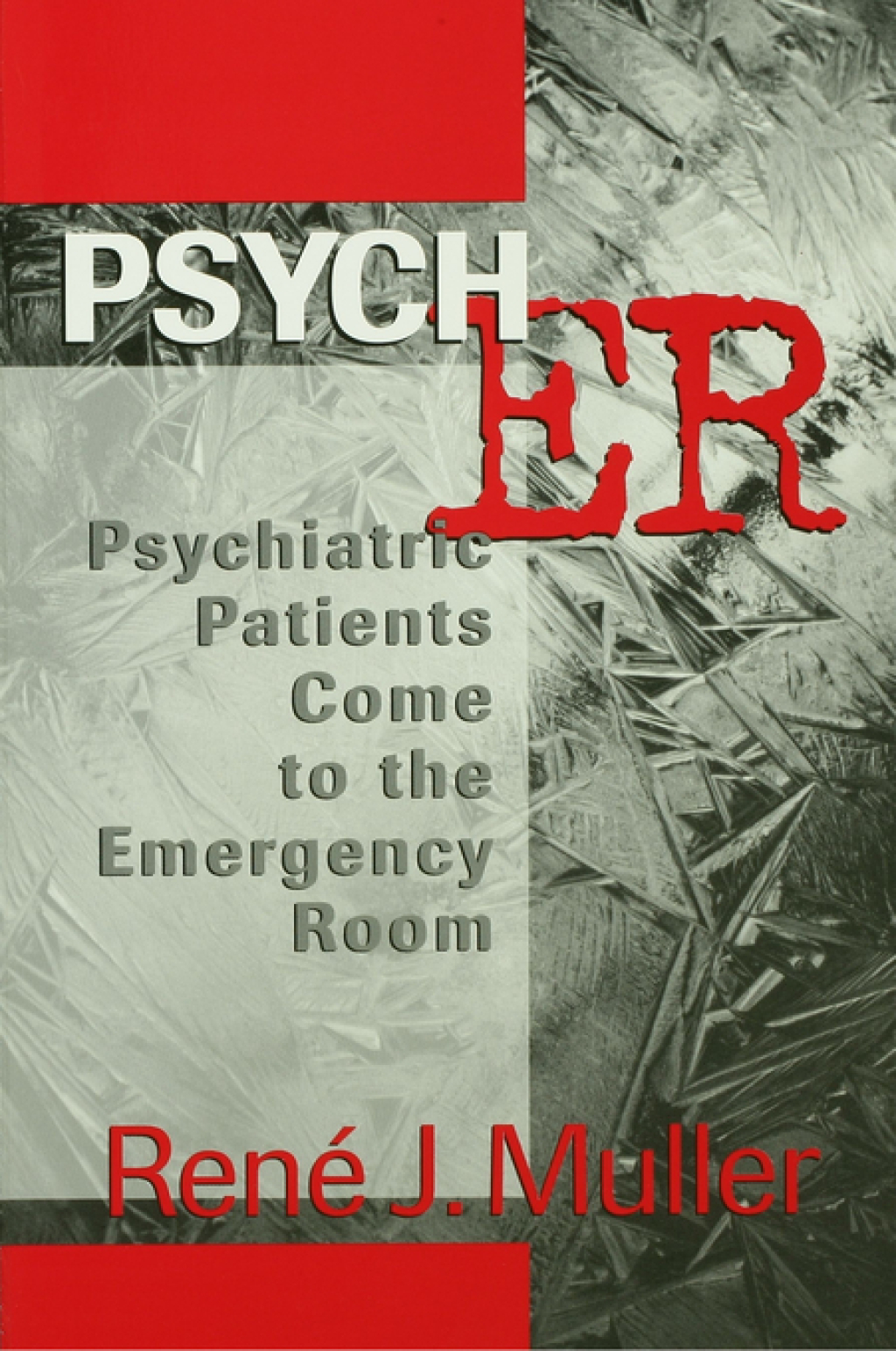 Psych ER Psychiatric Patients Come to the Emergency Room 1st Edition