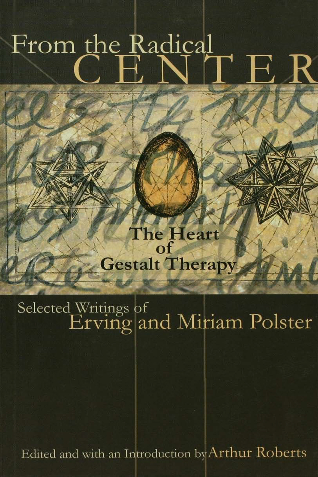 From the Radical Center The Heart of Gestalt Therapy 1st Edition