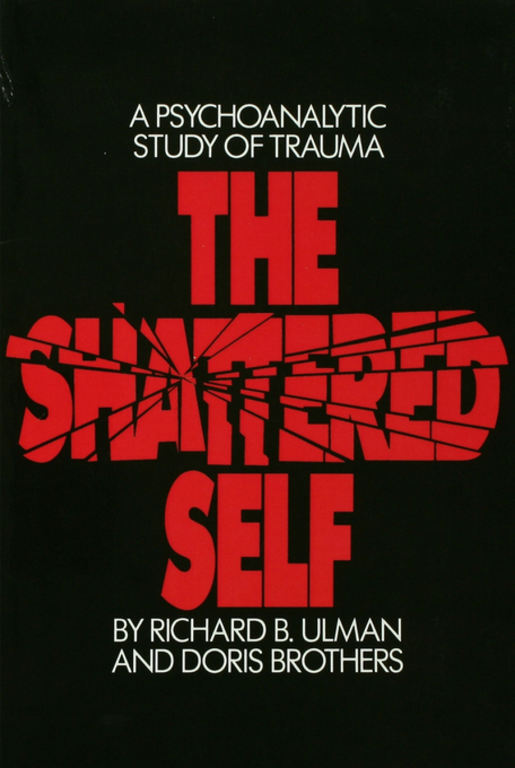 The Shattered Self A Psychoanalytic Study of Trauma 1st Edition
