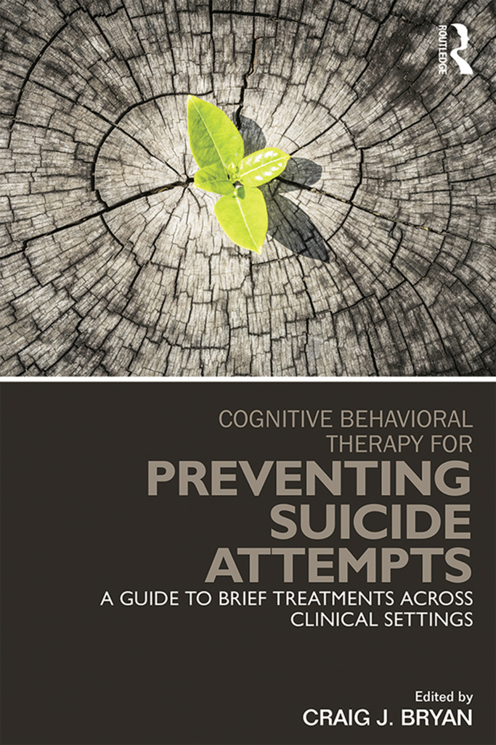 Cognitive Behavioral Therapy for Preventing Suicide Attempts A Guide to Brief Treatments Across Clinical Settings 1st Edition
