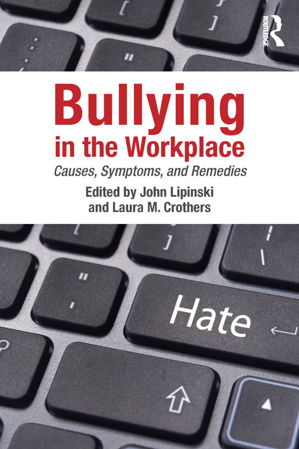 Bullying in the Workplace Causes, Symptoms, and Remedies 1st Edition
