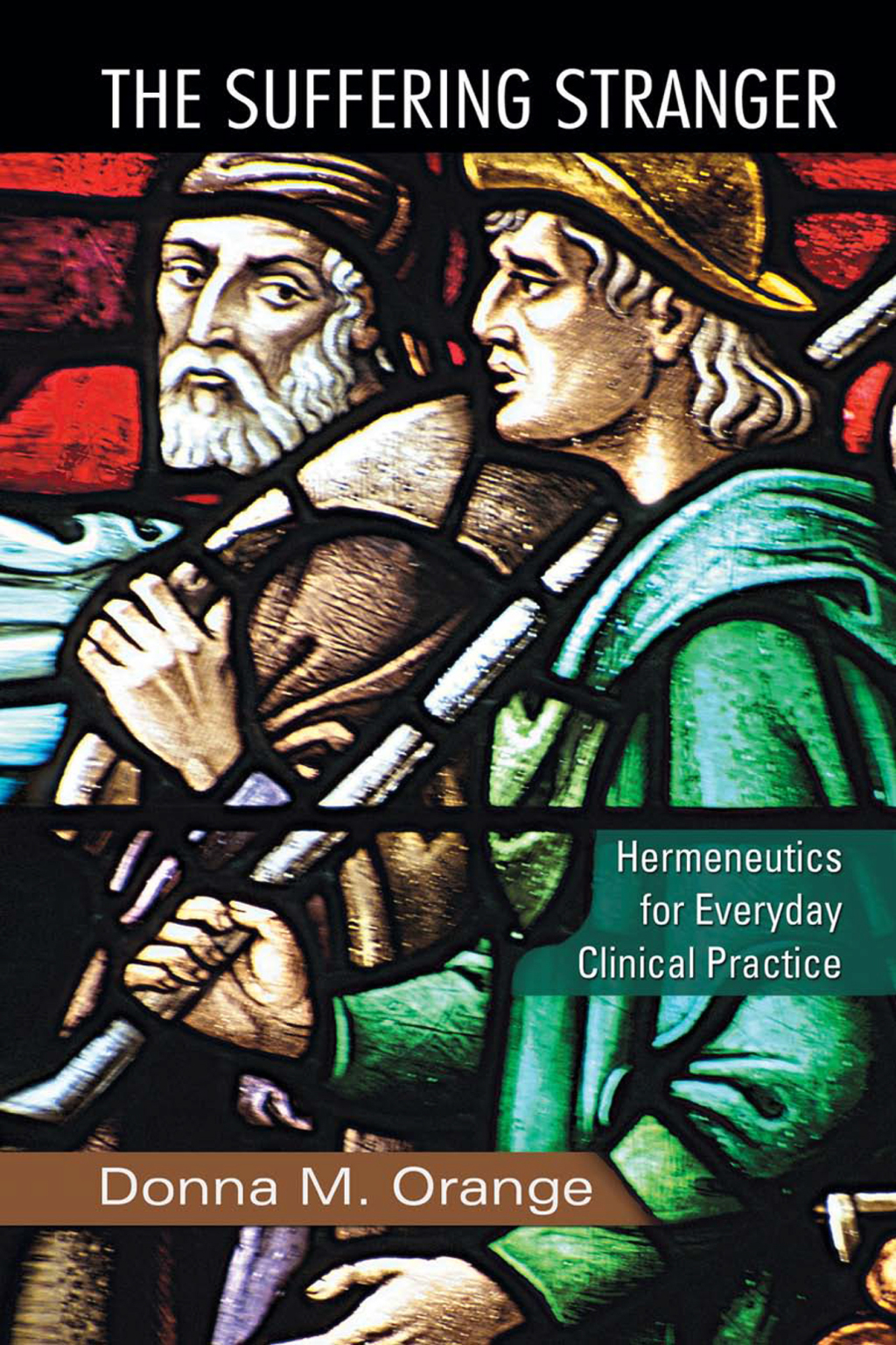 The Suffering Stranger Hermeneutics for Everyday Clinical Practice 1st Edition