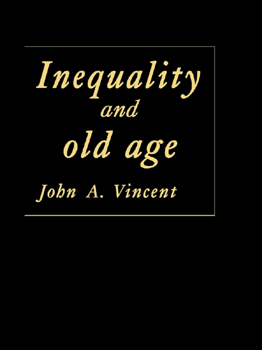Inequality And Old Age 1st Edition