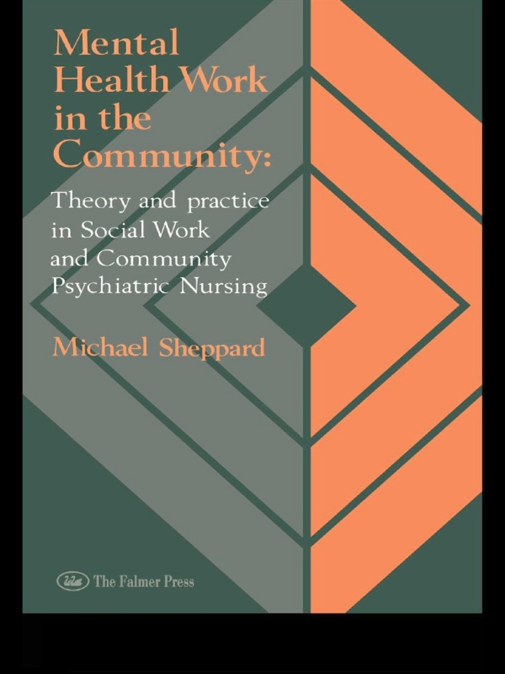 Mental Health Work In The Community Theory And Practice In Social Work And Community Psychiatric Nursing 1st Edition