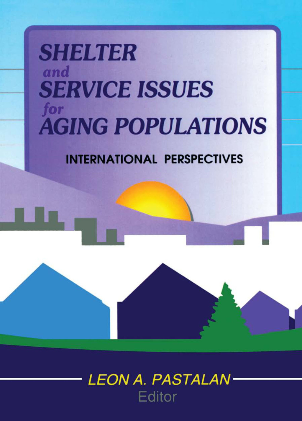 Shelter and Service Issues for Aging Populations International Perspectives 1st Edition