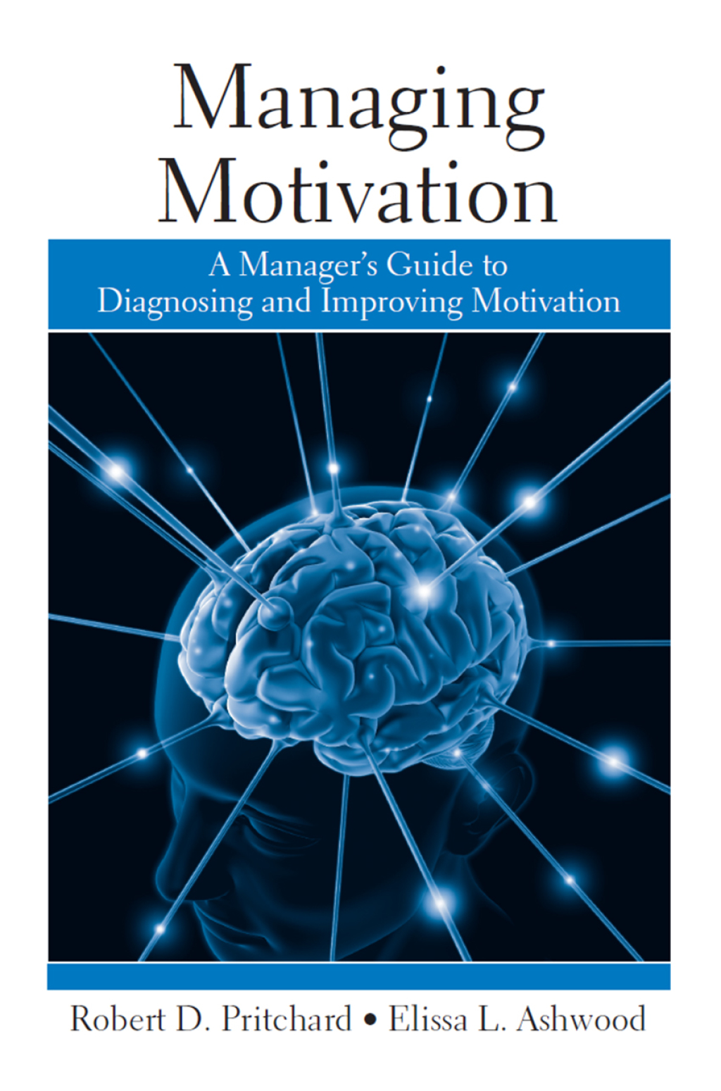 Managing Motivation A Manager's Guide to Diagnosing and Improving Motivation 1st Edition