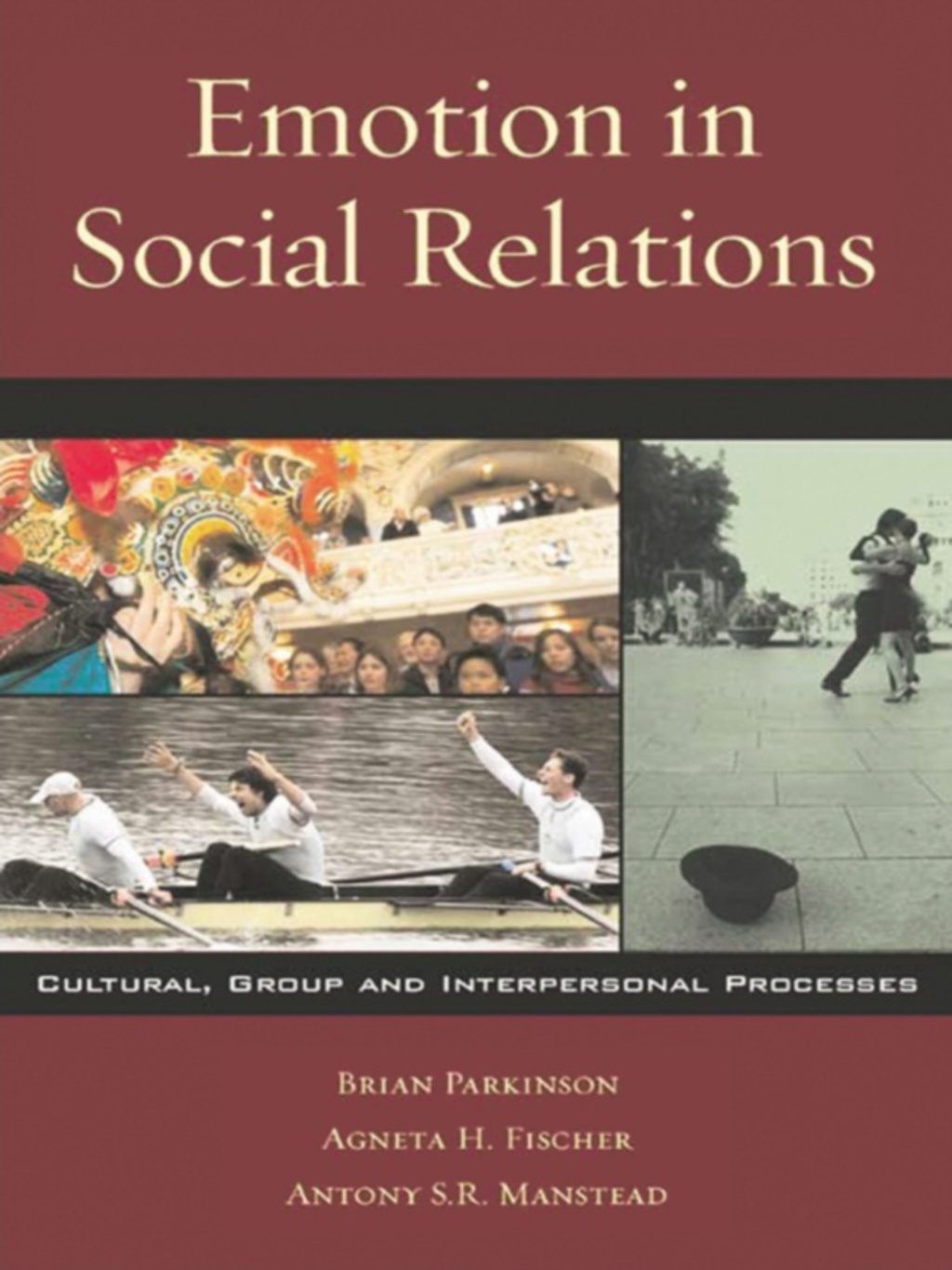 Emotion in Social Relations Cultural, Group, and Interpersonal Processes 1st Edition