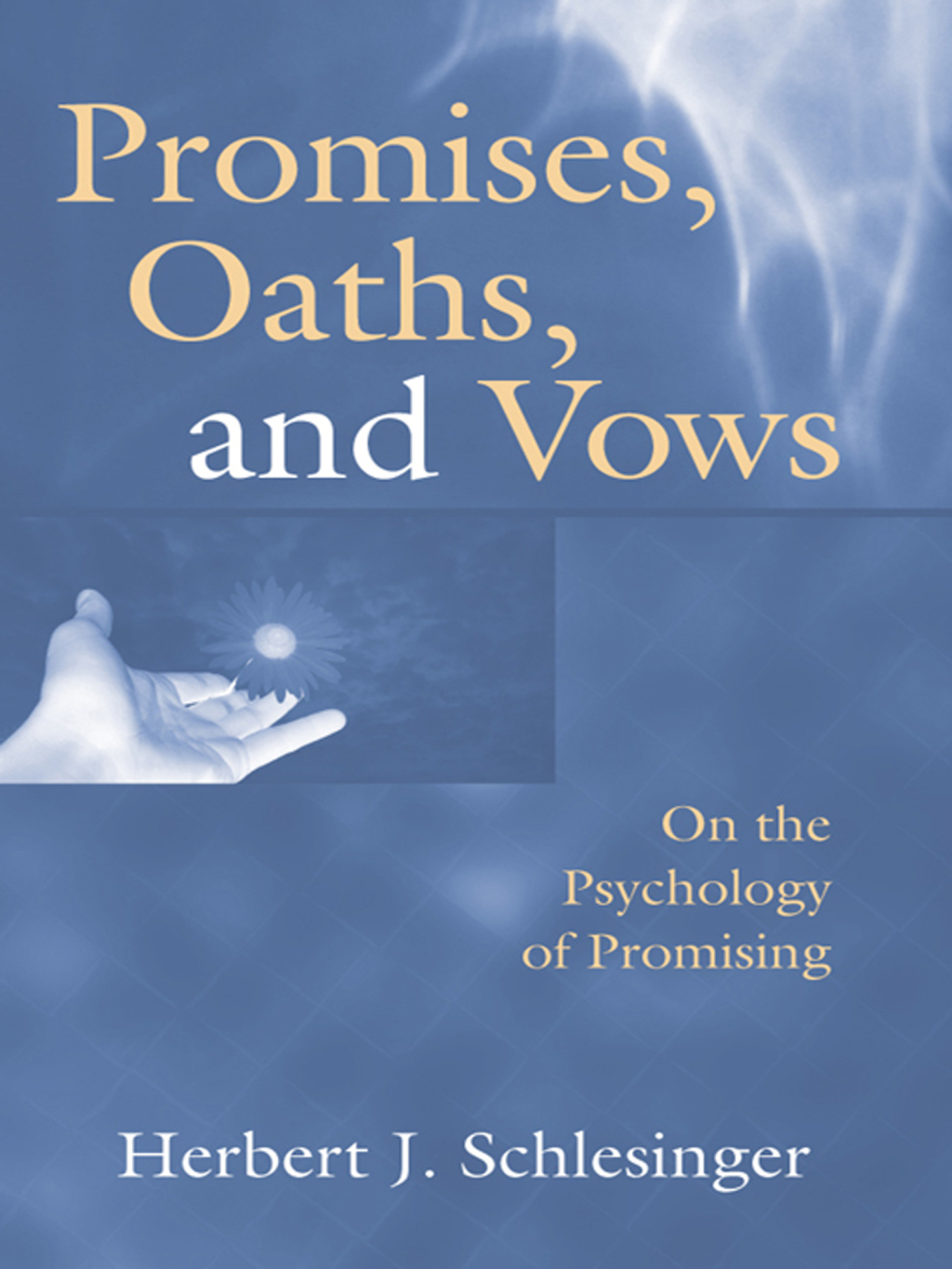 Promises, Oaths, and Vows On the Psychology of Promising 1st Edition