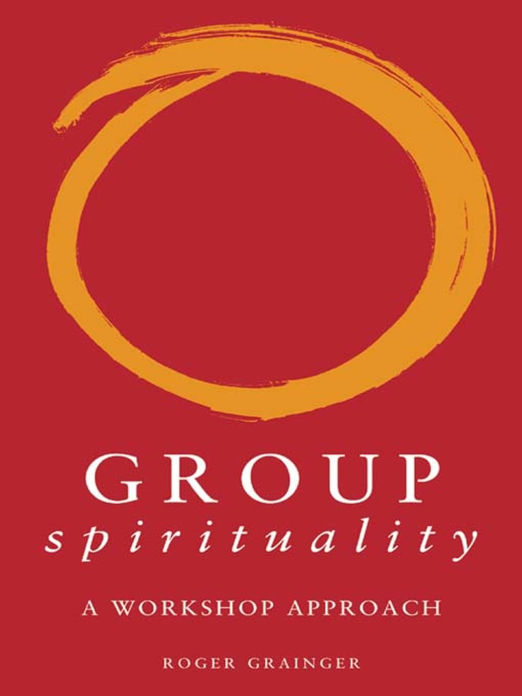 Group Spirituality A Workshop Approach 1st Edition