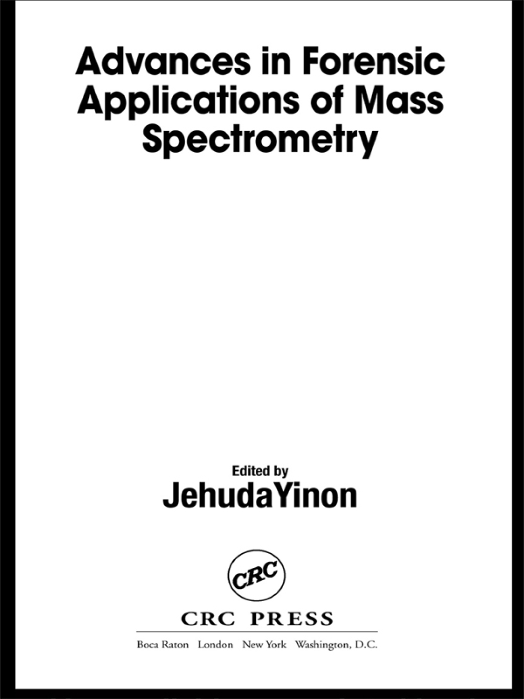 Advances in Forensic Applications of Mass Spectrometry 1st Edition