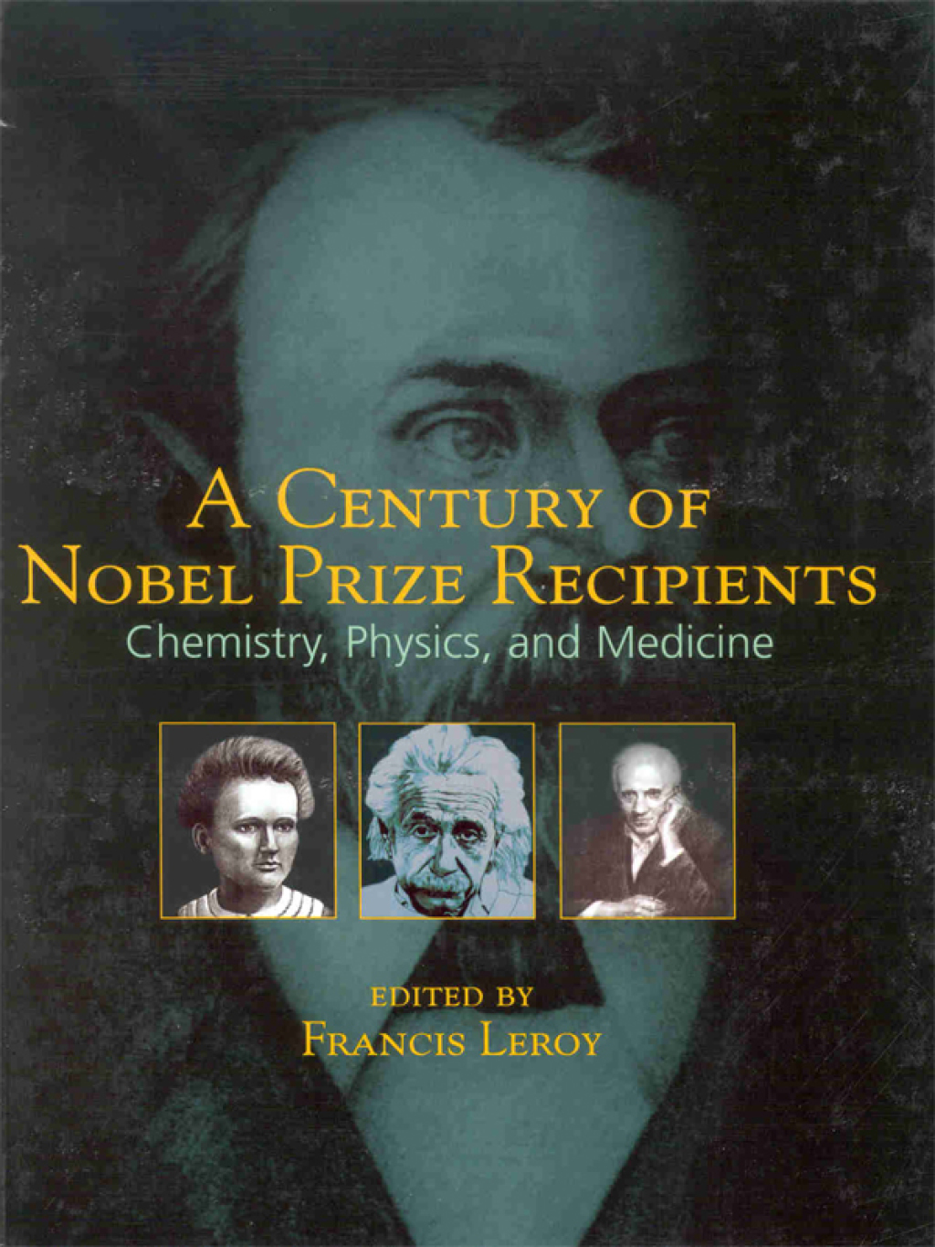 A Century of Nobel Prize Recipients Chemistry, Physics, and Medicine 1st Edition